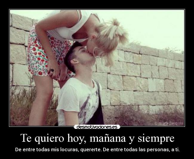 Te quiero hoy, mañana y siempre - 