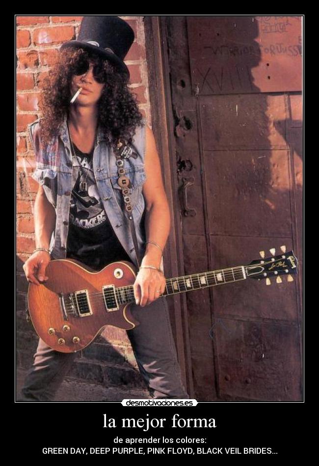 la mejor forma - de aprender los colores:
GREEN DAY, DEEP PURPLE, PINK FLOYD, BLACK VEIL BRIDES...
