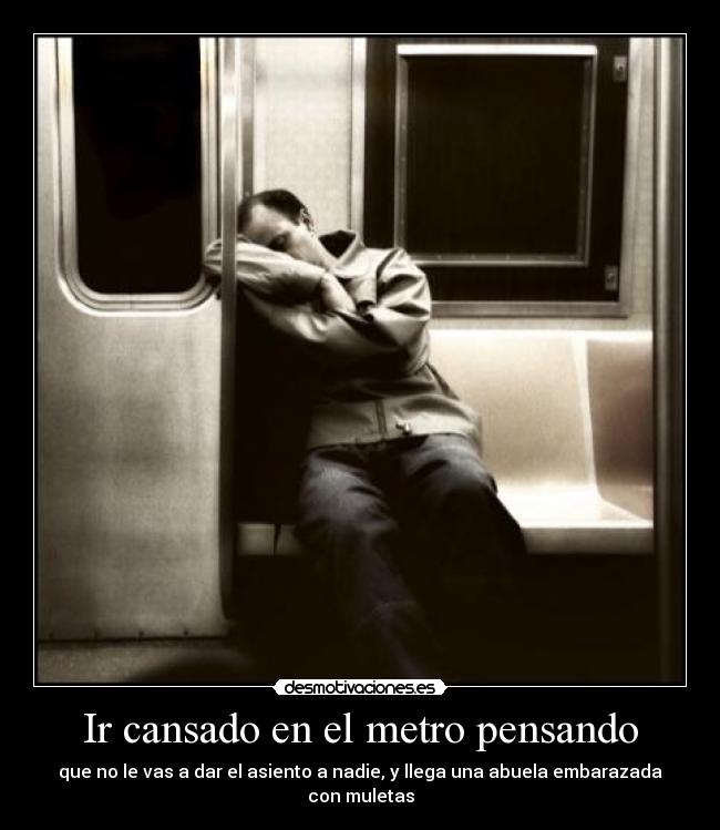 Ir cansado en el metro pensando - 