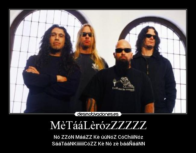 MèTááLèrózZZZZZ -
