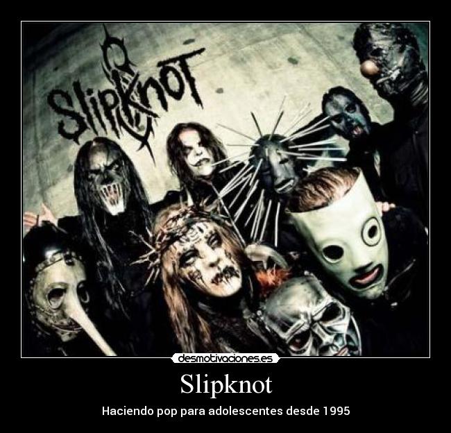 carteles slipknot tocan pop para ninas viva marduk posers elclanviral desmotivaciones