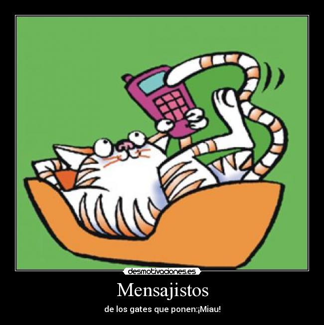 Mensajistos - de los gates que ponen:¡Miau!