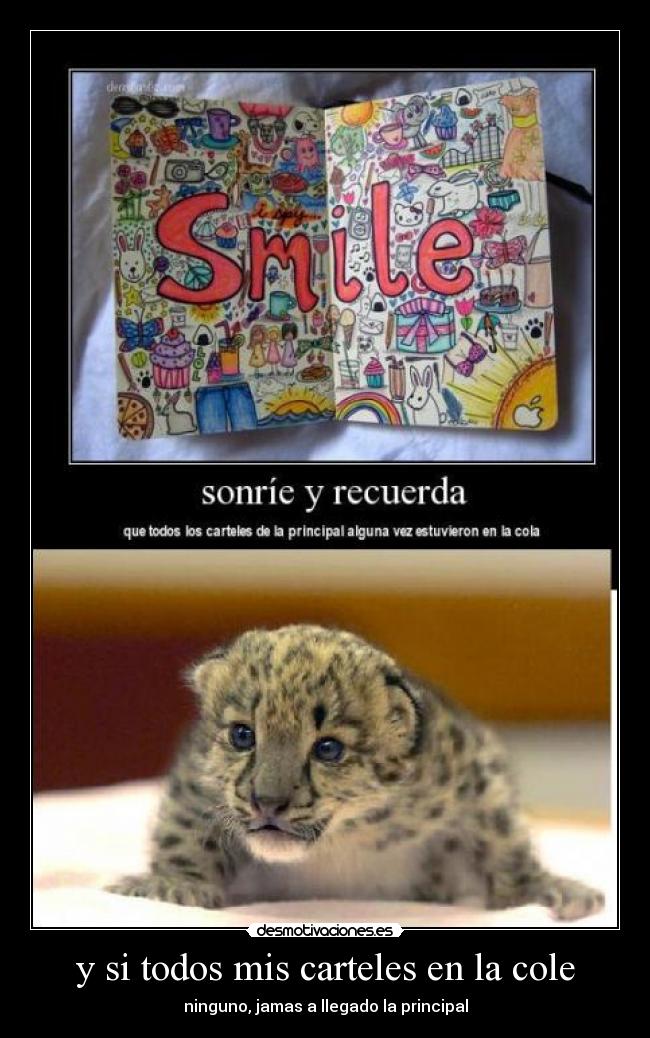 y si todos mis carteles en la cole - ninguno, jamas a llegado la principal