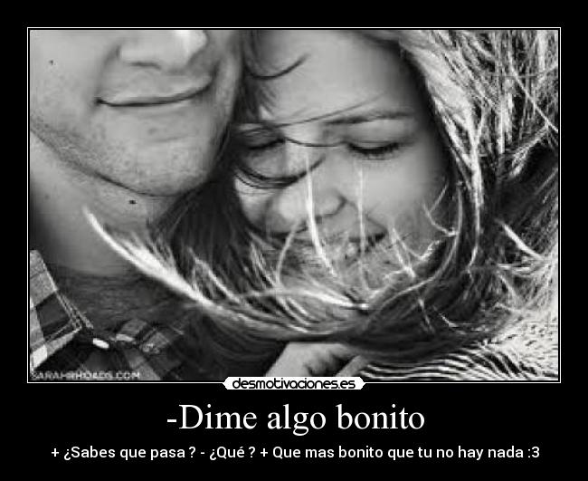 Dime algo bonito Desmotivaciones
