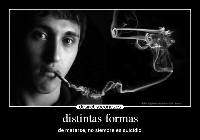 distintas formas - de matarse, no siempre es suicidio.