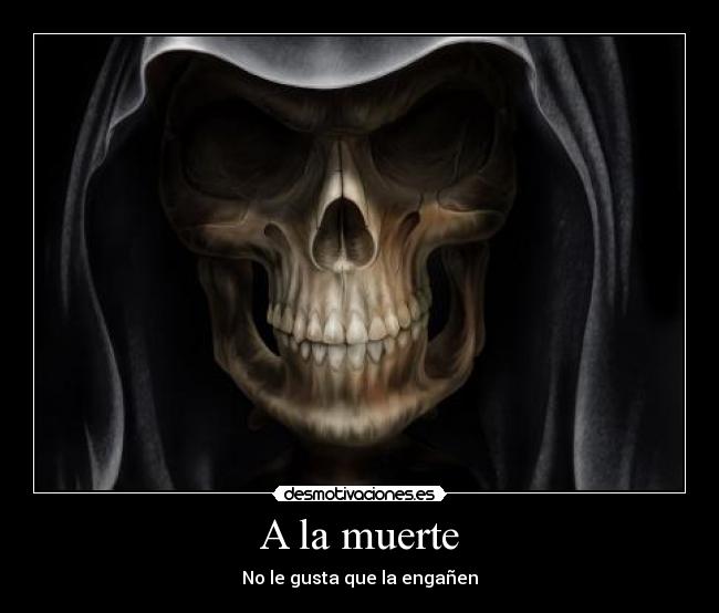 A la muerte -