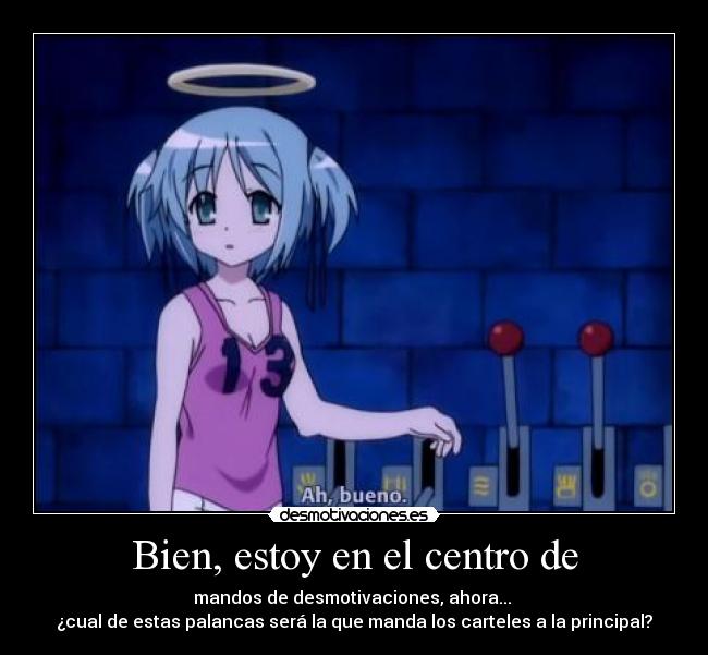 Bien, estoy en el centro de -