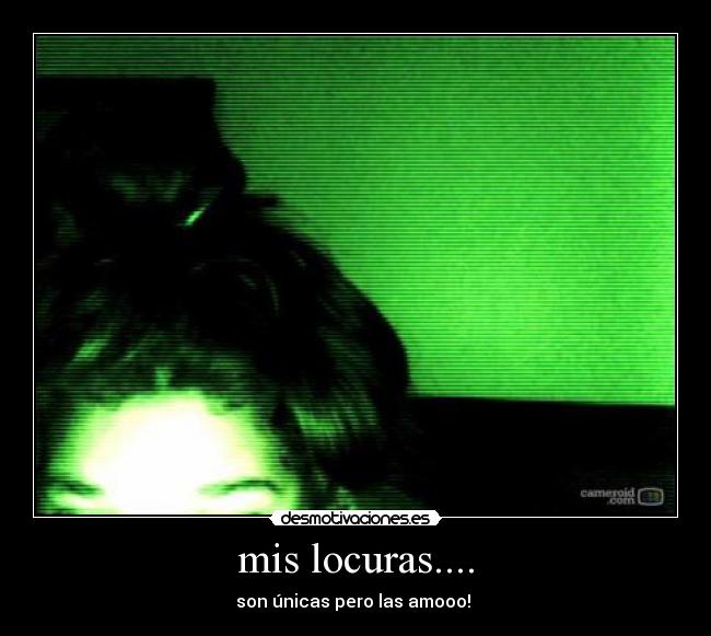 mis locuras.... - son únicas pero las amooo! 