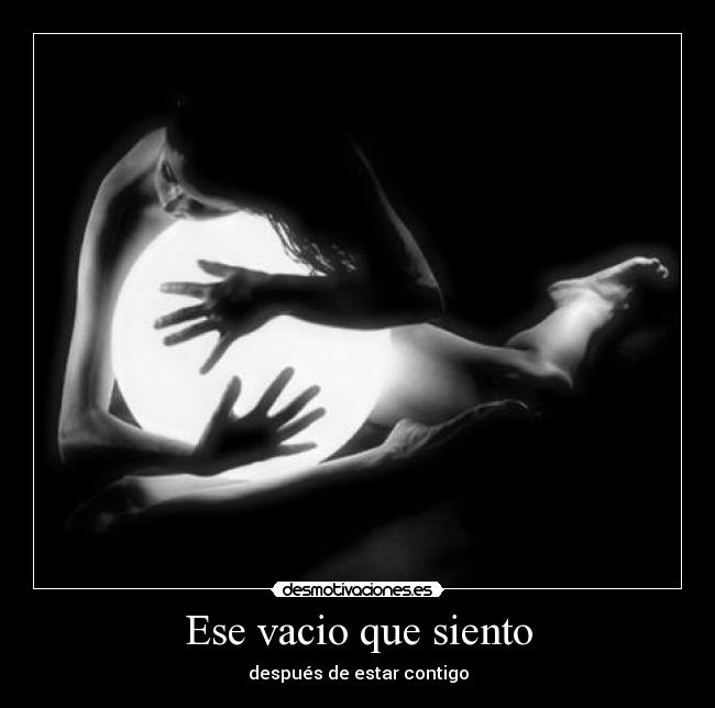 Ese vacio que siento - después de estar contigo