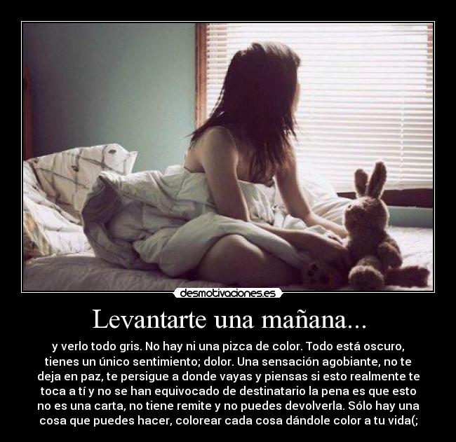 Levantarte una mañana... -