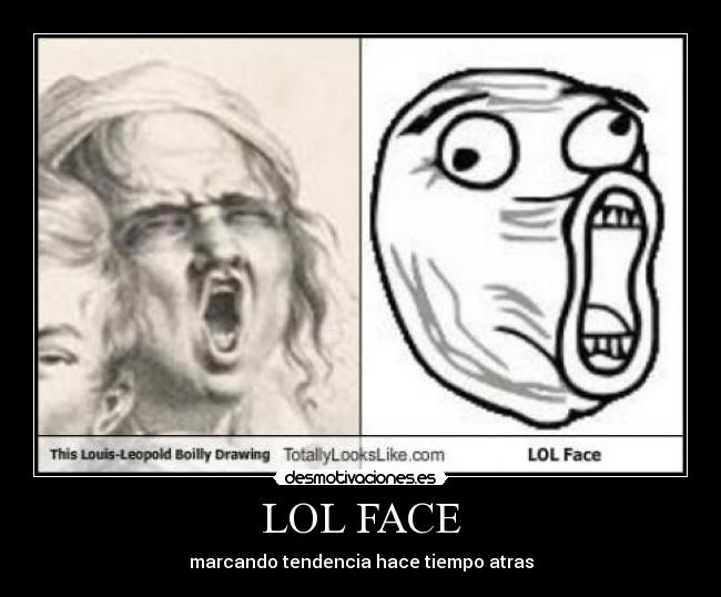 LOL FACE - marcando tendencia hace tiempo atras