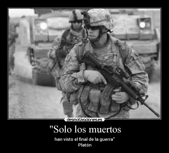 Solo los muertos - han visto el final de la guerra
Platón