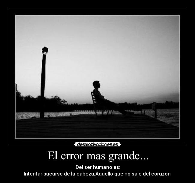 El error mas grande... -