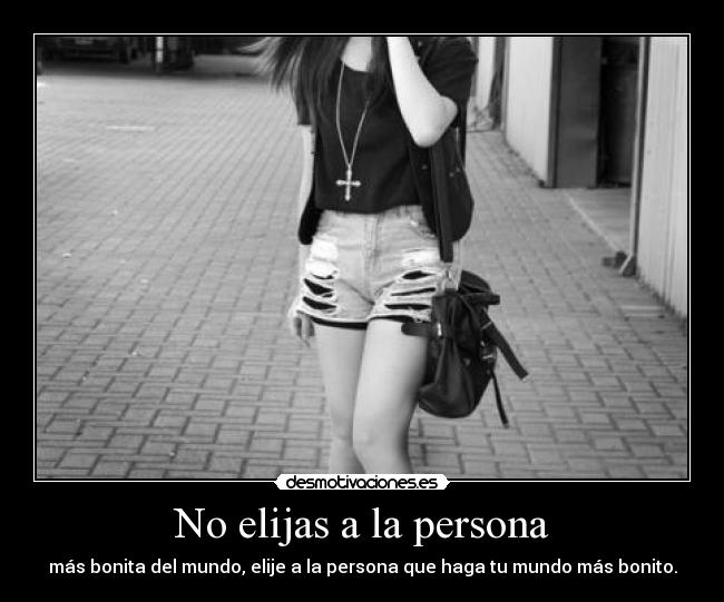 No elijas a la persona -