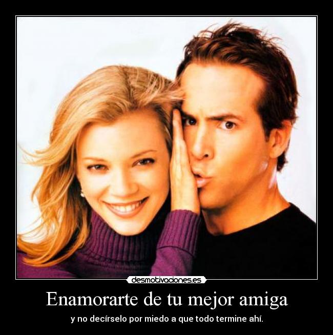 Enamorarte de tu mejor amiga -