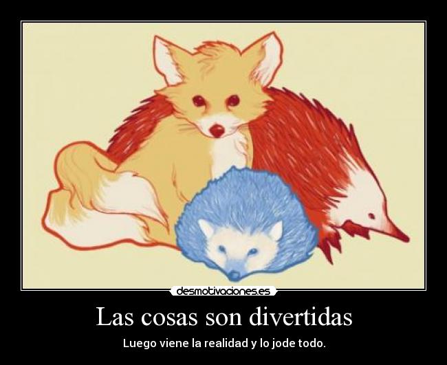 Las cosas son divertidas -