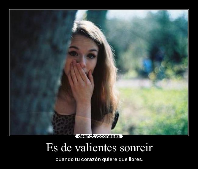 Es de valientes sonreir -