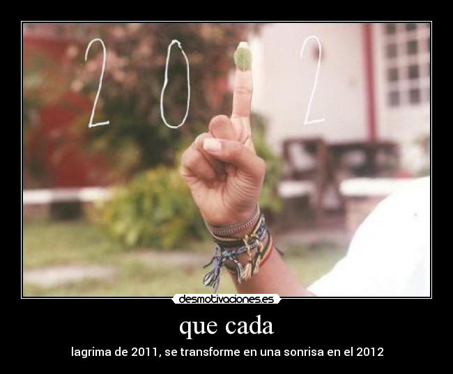 que cada - lagrima de 2011, se transforme en una sonrisa en el 2012