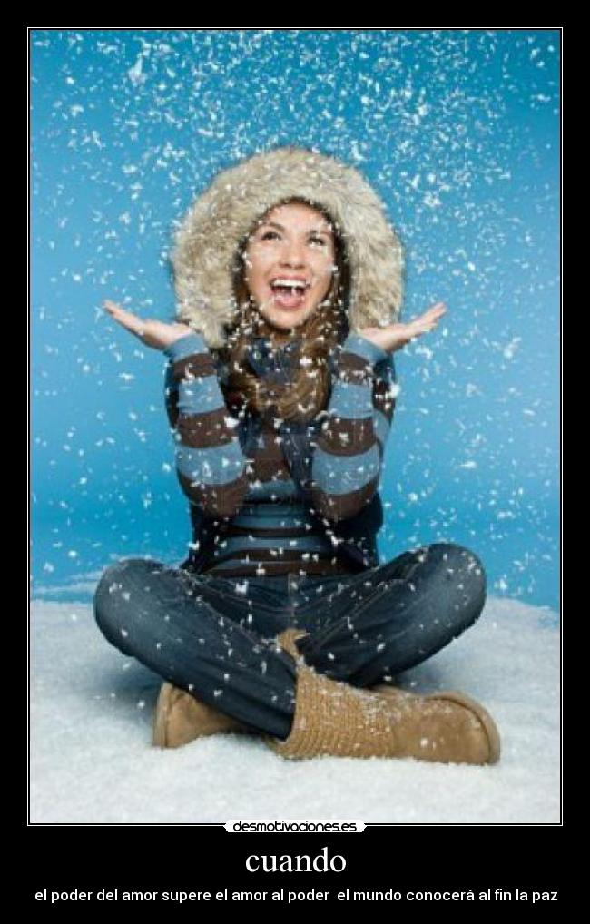 cuando - el poder del amor supere el amor al poder el mundo conocerá al fin la paz