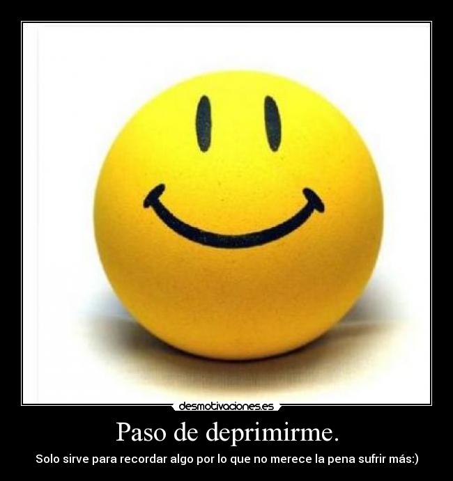 Paso de deprimirme. - 