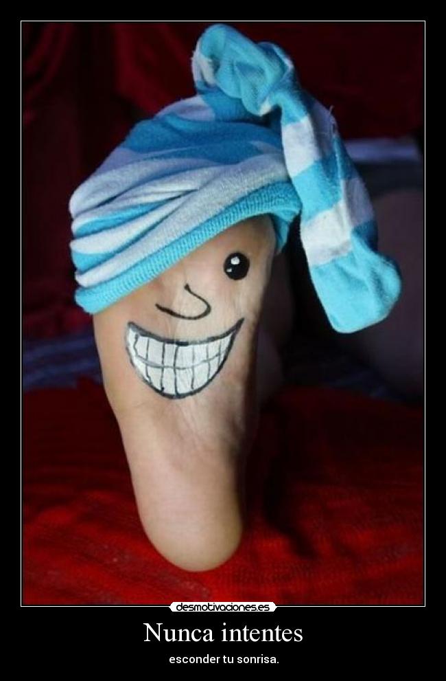 Nunca intentes - esconder tu sonrisa.