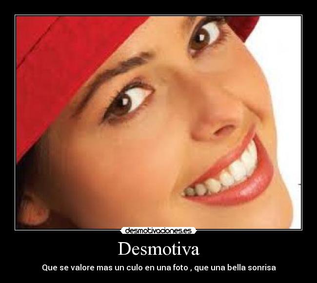 Desmotiva - Que se valore mas un culo en una foto , que una bella sonrisa