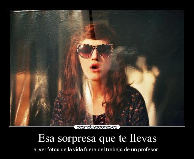 Esa sorpresa que te llevas - 