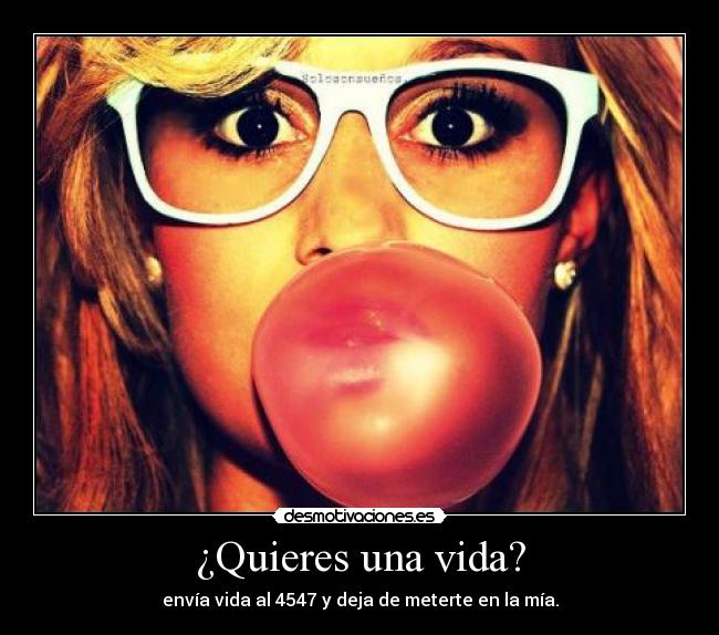 ¿Quieres una vida? -