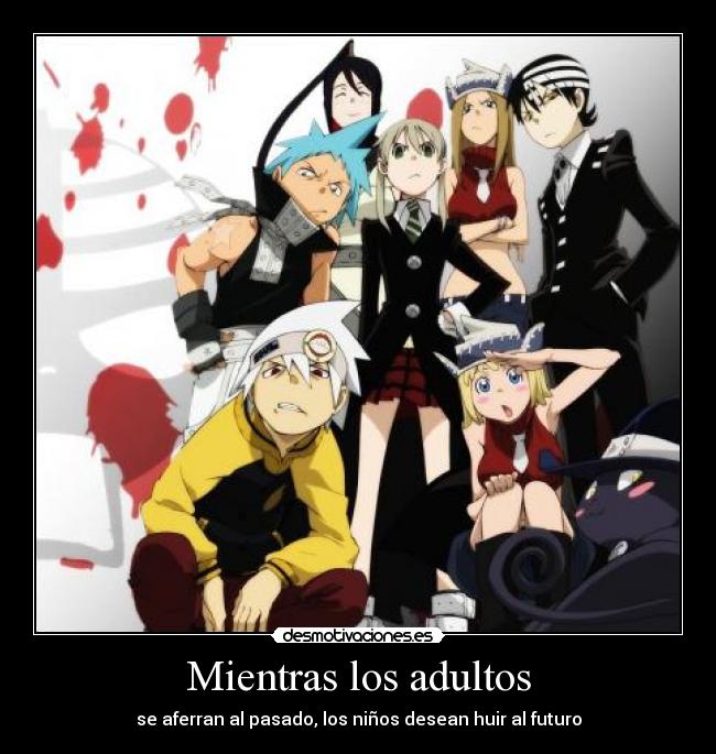 Mientras los adultos - se aferran al pasado, los niños desean huir al futuro