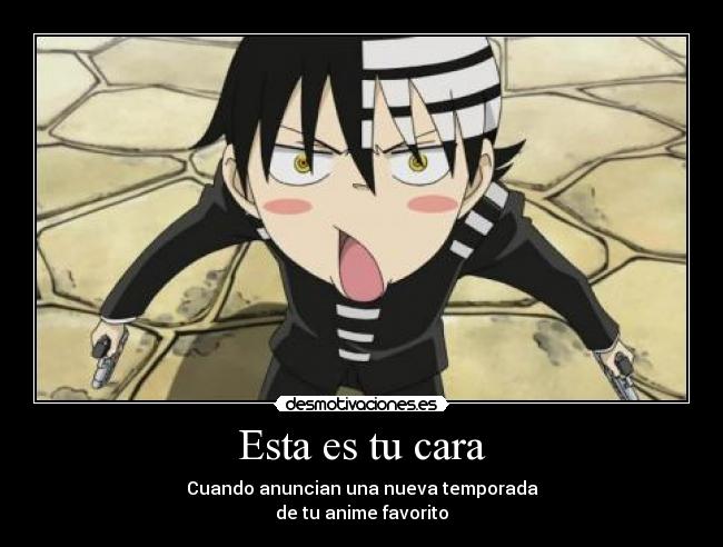 Esta es tu cara - Cuando anuncian una nueva temporada
de tu anime favorito