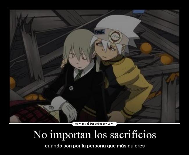 No importan los sacrificios - cuando son por la persona que más quieres