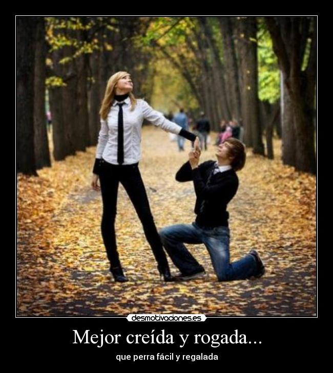 Mejor creída y rogada... -
