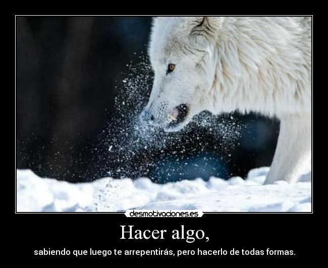 Hacer algo, -