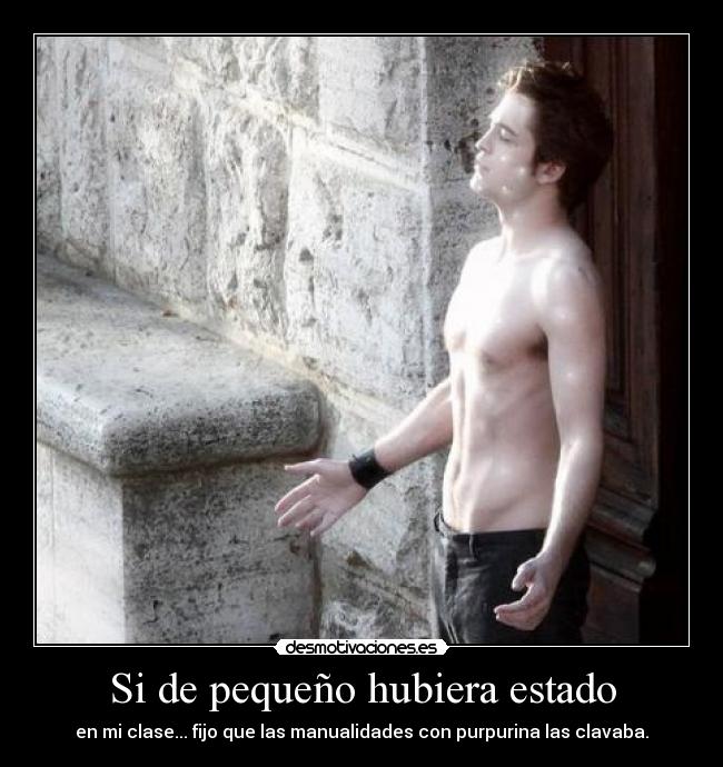 Si de pequeño hubiera estado - en mi clase... fijo que las manualidades con purpurina las clavaba.