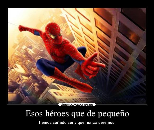 Esos héroes que de pequeño -