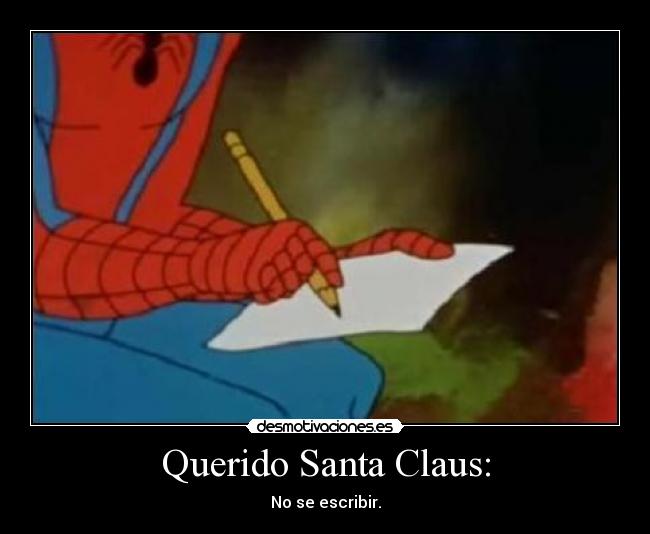 Querido Santa Claus: - No se escribir.