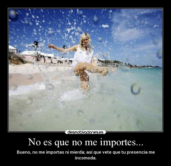 No es que no me importes... - 