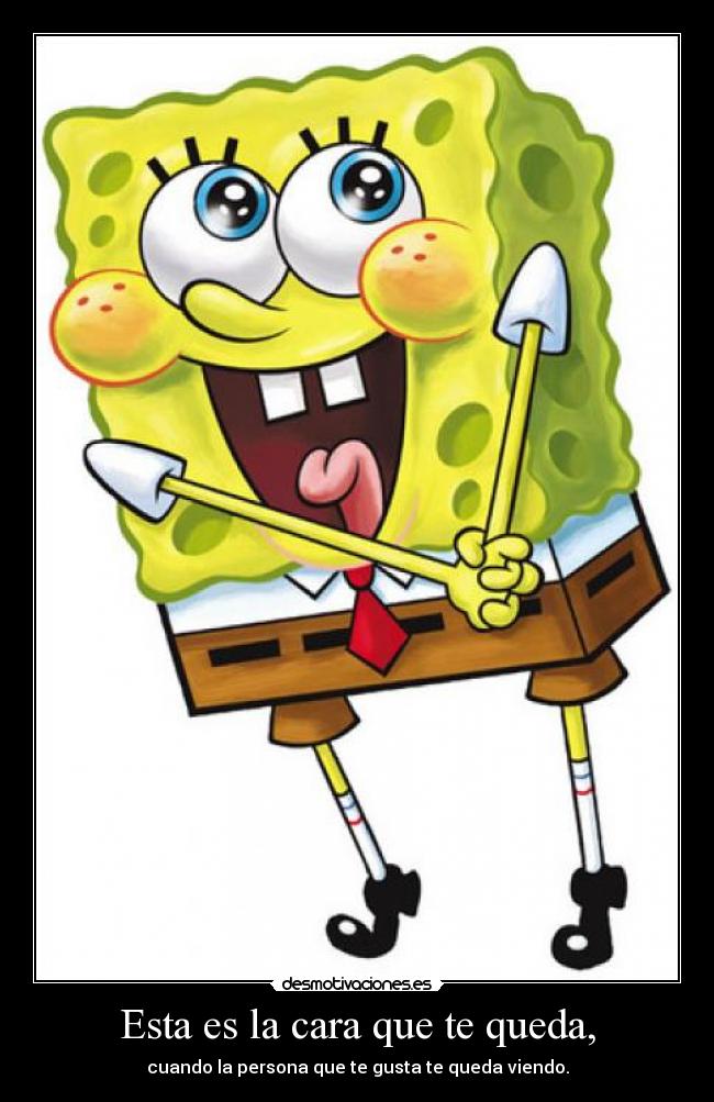 Esta es la cara que te queda, - 