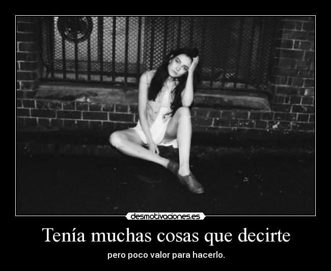 Tenía muchas cosas que decirte -