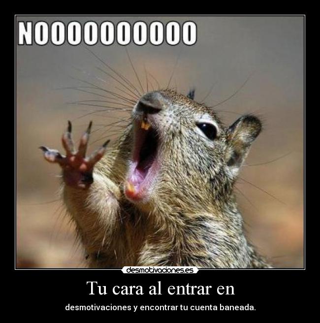 Tu cara al entrar en - 