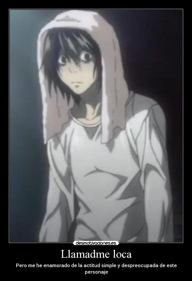 Llamadme loca - Pero me he enamorado de la actitud simple y despreocupada de este personaje