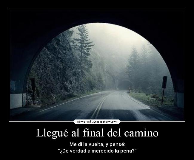 Llegué al final del camino -