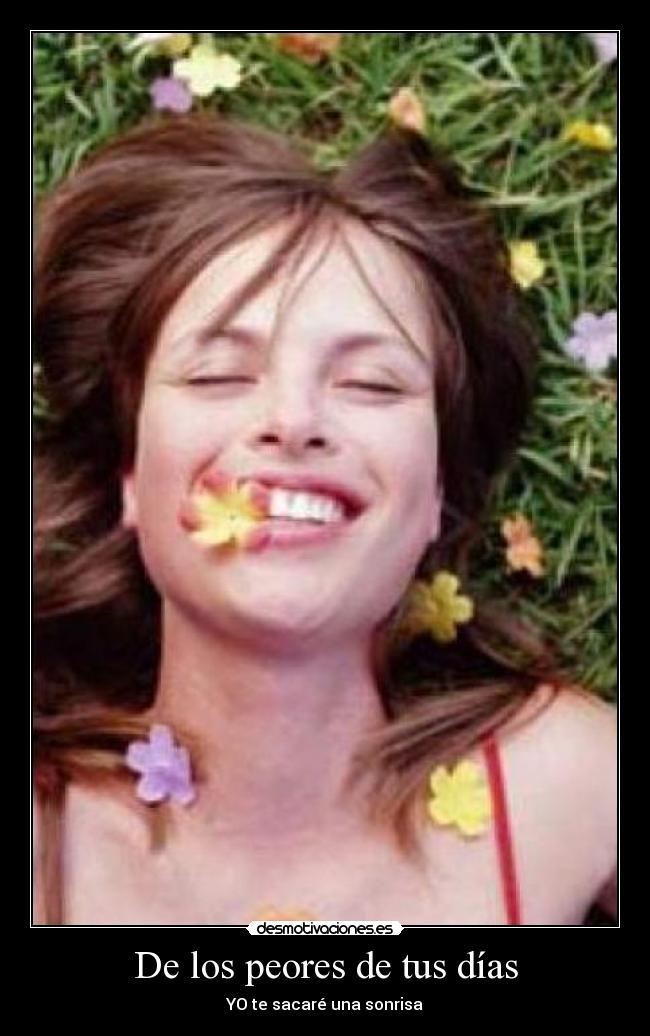 De los peores de tus días - YO te sacaré una sonrisa