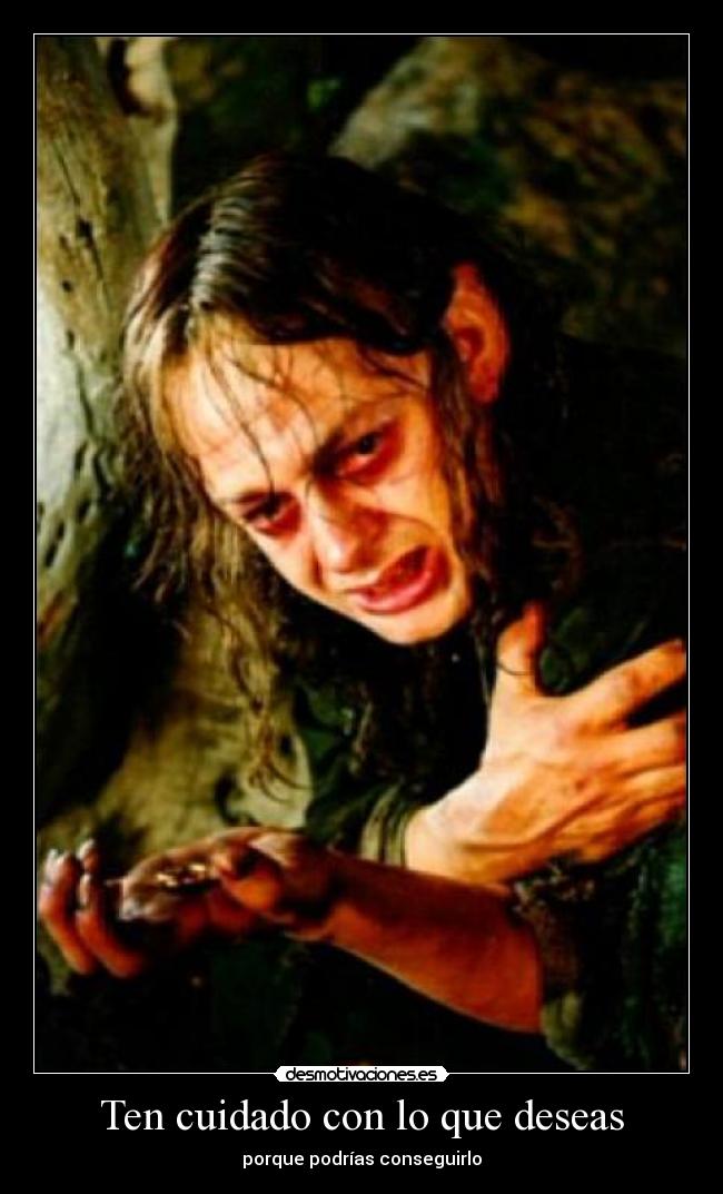 Ten cuidado con lo que deseas - 