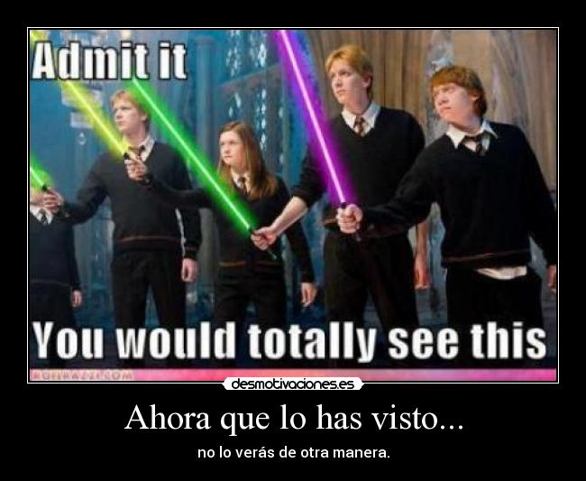 Ahora que lo has visto... -