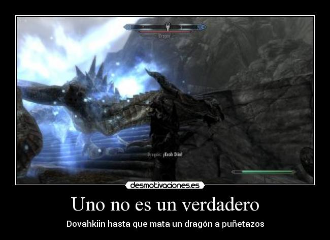 Uno no es un verdadero - Dovahkiin hasta que mata un dragón a puñetazos