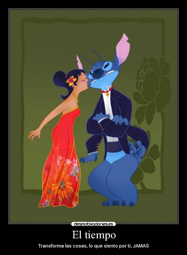 El tiempo - Transforma las cosas, lo que siento por ti, JAMAS