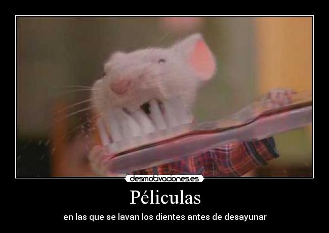 Péliculas - en las que se lavan los dientes antes de desayunar