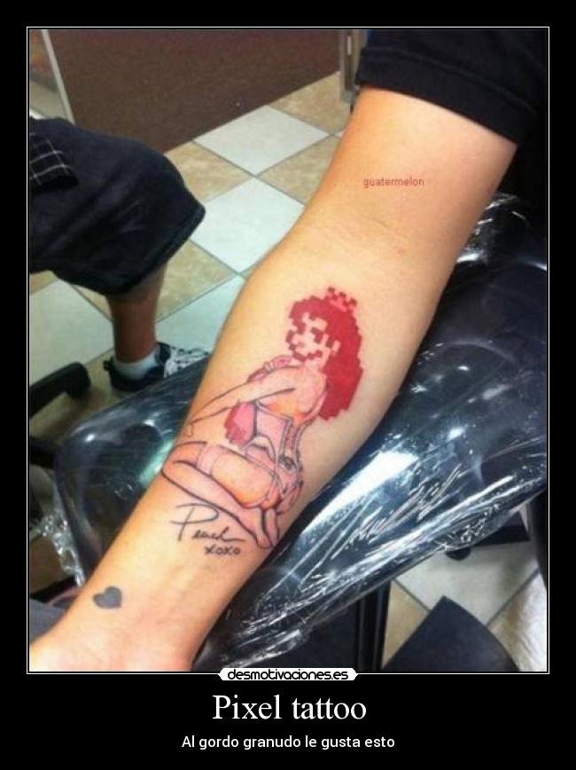 Pixel tattoo - Al gordo granudo le gusta esto