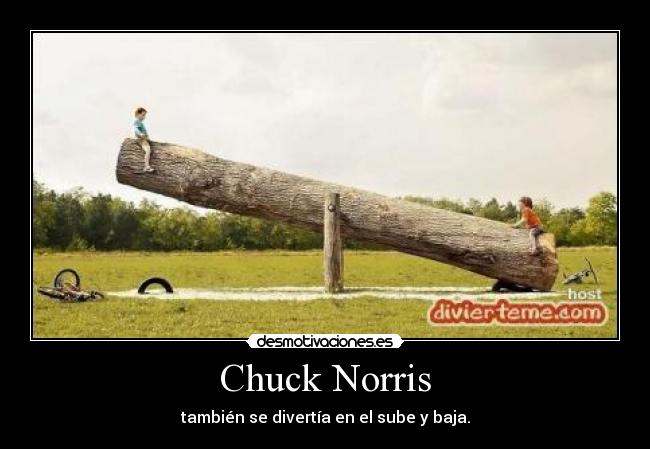 Chuck Norris - también se divertía en el sube y baja.